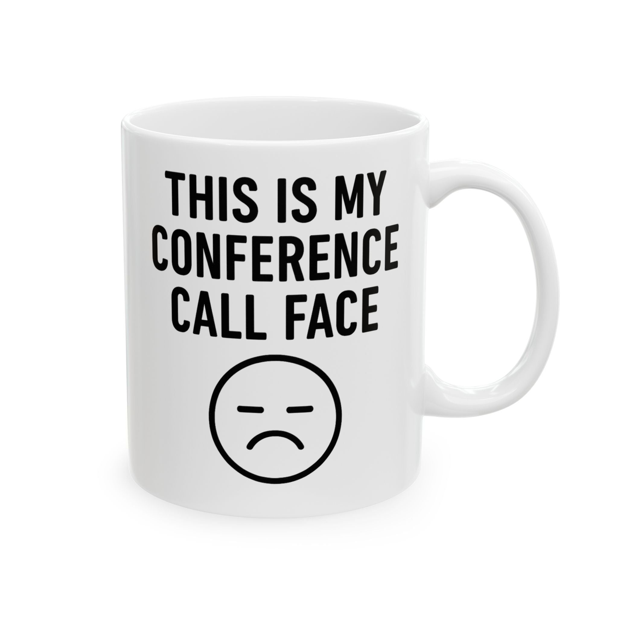 Conference Call Face - Funny / Sarcastic Work Mug