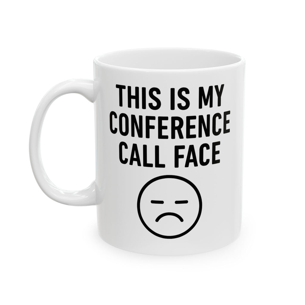 Conference Call Face - Funny / Sarcastic Work Mug