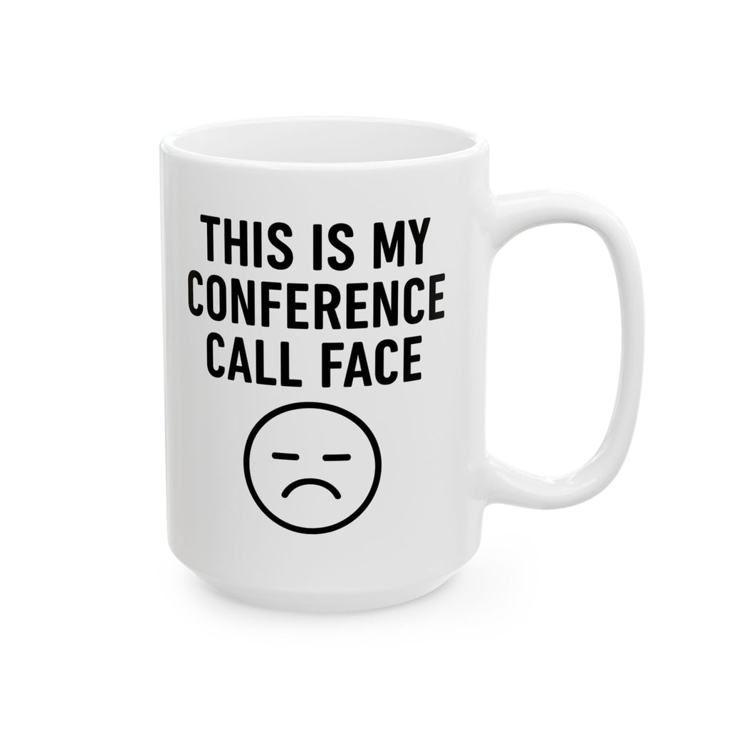 Conference Call Face - Funny / Sarcastic Work Mug